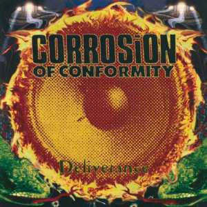 Corrosion of conformity - Deliverance